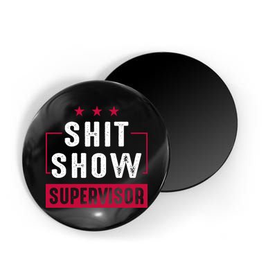 Shit Show Supervisor Funny Mom Boss Manager Teacher Gift Magnet