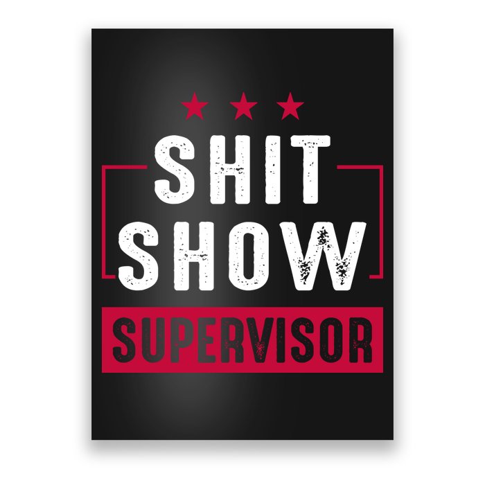 Shit Show Supervisor Funny Mom Boss Manager Teacher Gift Poster