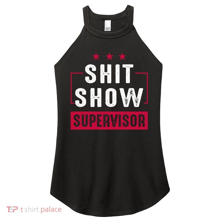 Shit Show Supervisor Funny Mom Boss Manager Teacher Gift Women's Perfect Tri Rocker Tank
