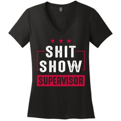 Shit Show Supervisor Funny Mom Boss Manager Teacher Gift Women's V-Neck T-Shirt