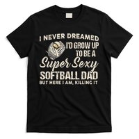 Super Sexy Softball Dad Funny T-Shirt