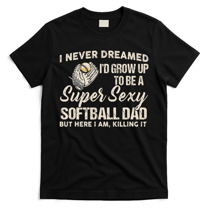 Super Sexy Softball Dad Funny T-Shirt