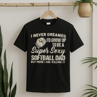Super Sexy Softball Dad Funny T-Shirt