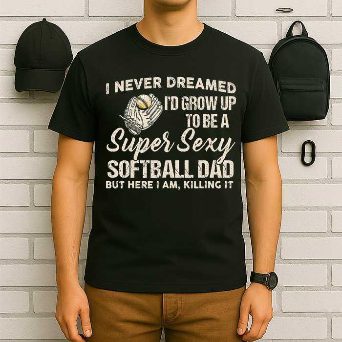 Super Sexy Softball Dad Funny T-Shirt