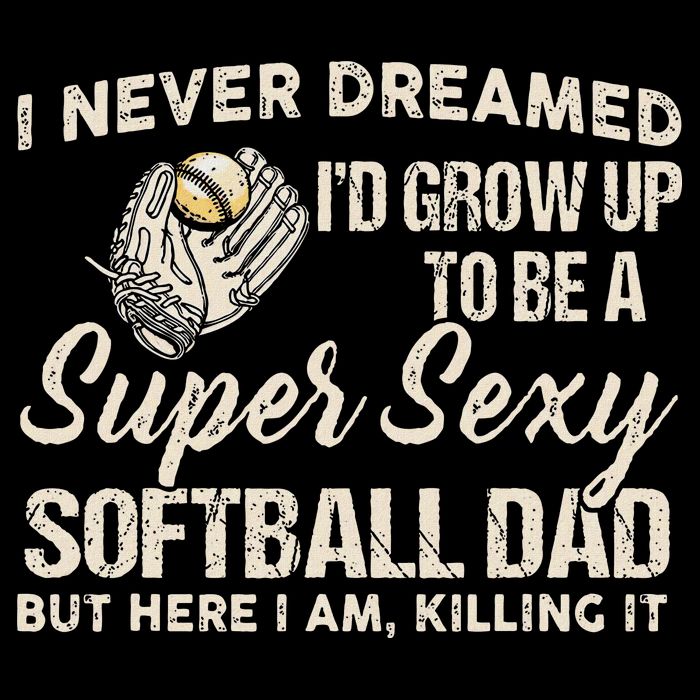 Super Sexy Softball Dad Funny T-Shirt