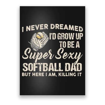 Super Sexy Softball Dad Funny Poster