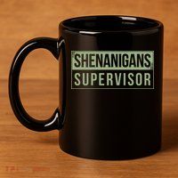 Shenanigans Supervisor 11oz C Handle Ceramic Mug