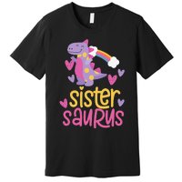 Sistersaurus Sister Saurus Dinosaur Premium T-Shirt