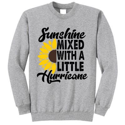 Sunflower She's Sunshine Mixed With A Little Hurricane Cute Gift Tall Sweatshirt