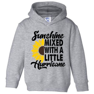 Sunflower She's Sunshine Mixed With A Little Hurricane Cute Gift Toddler Hoodie