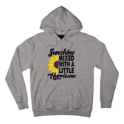 Sunflower She's Sunshine Mixed With A Little Hurricane Cute Gift Tall Hoodie