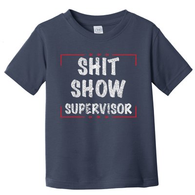 Shit Show Supervisor, Funny Dad Mom Boss Teacher Present Toddler T-Shirt