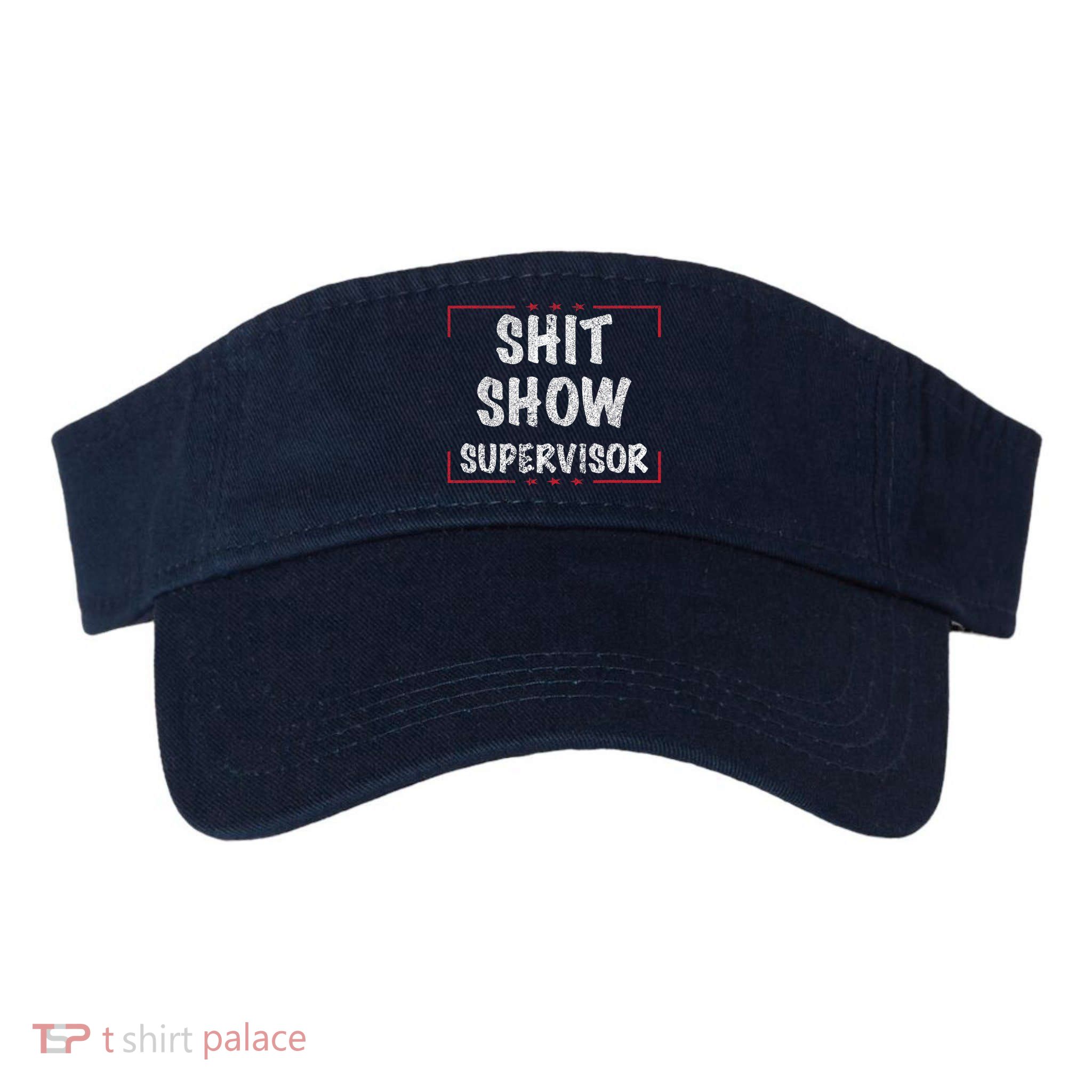 Shit Show Supervisor, Funny Dad Mom Boss Teacher Present Visor