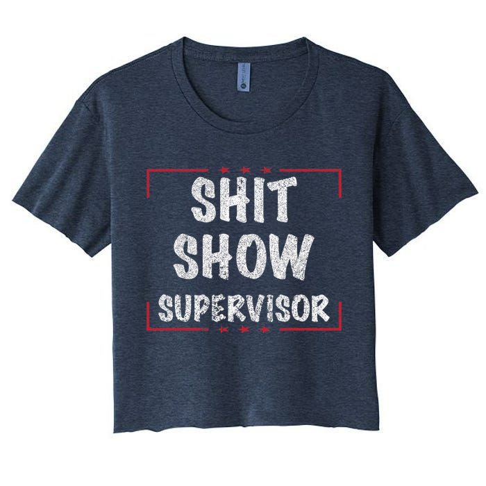 Shit Show Supervisor, Funny Dad Mom Boss Teacher Present Women's Crop Top Tee