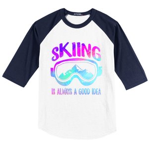 Ski Snowboarding Skiing Is Always A Good Idea Skiing Skier Cute Gift Baseball Sleeve Shirt