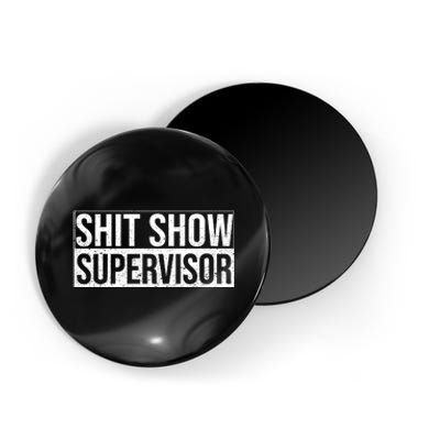 Shit Show Supervisor Hilarious Vintage Magnet