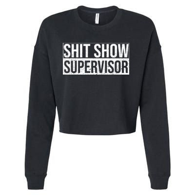 Shit Show Supervisor Hilarious Vintage Cropped Pullover Crew