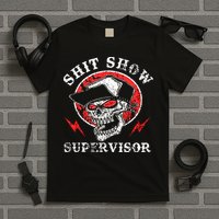 Shit Show Supervisor Skull T-Shirt