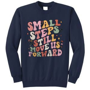 Small Steps Still Move Us Forward Tall Sweatshirt