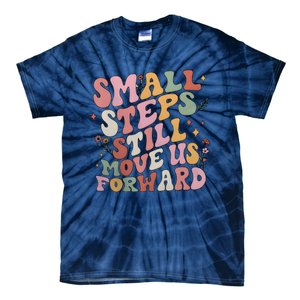 Small Steps Still Move Us Forward Tie-Dye T-Shirt