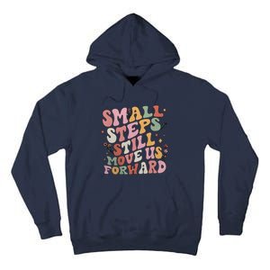 Small Steps Still Move Us Forward Tall Hoodie