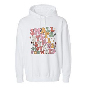 Small Steps Still Move Us Forward Garment-Dyed Fleece Hoodie