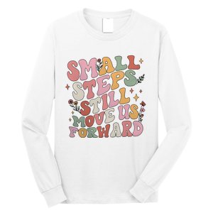 Small Steps Still Move Us Forward Long Sleeve Shirt