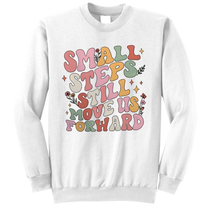 Small Steps Still Move Us Forward Sweatshirt