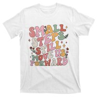 Small Steps Still Move Us Forward T-Shirt