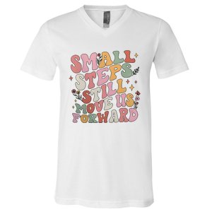 Small Steps Still Move Us Forward V-Neck T-Shirt