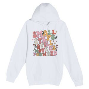 Small Steps Still Move Us Forward Premium Pullover Hoodie