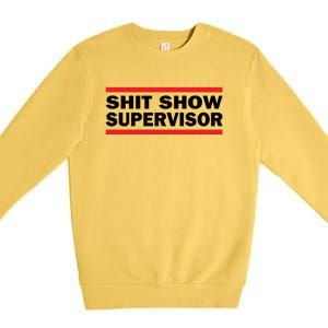 Shit Show Supervisor Coordinator Of Chaos Premium Crewneck Sweatshirt