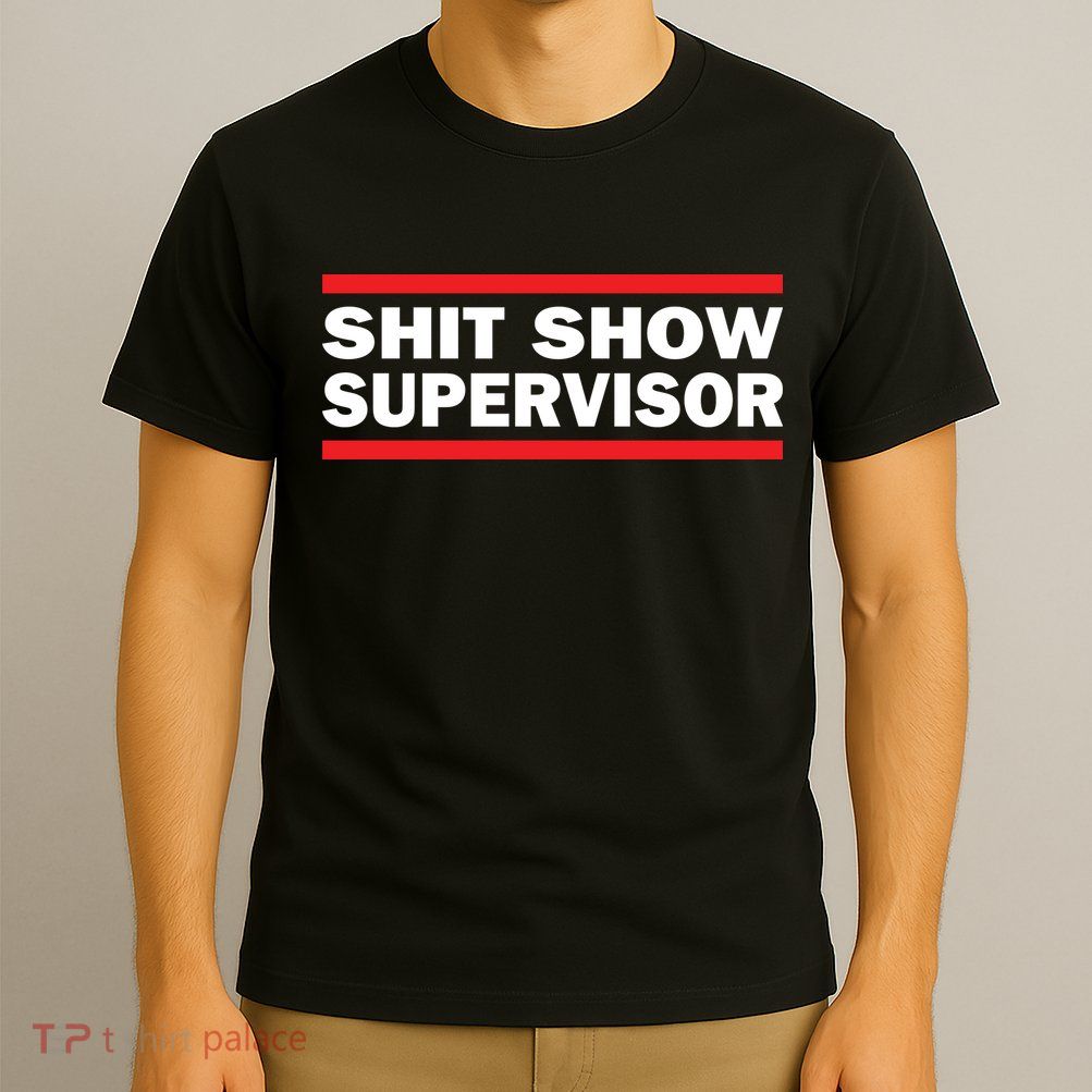 Shit Show Supervisor Coordinator Of Chaos T-Shirt