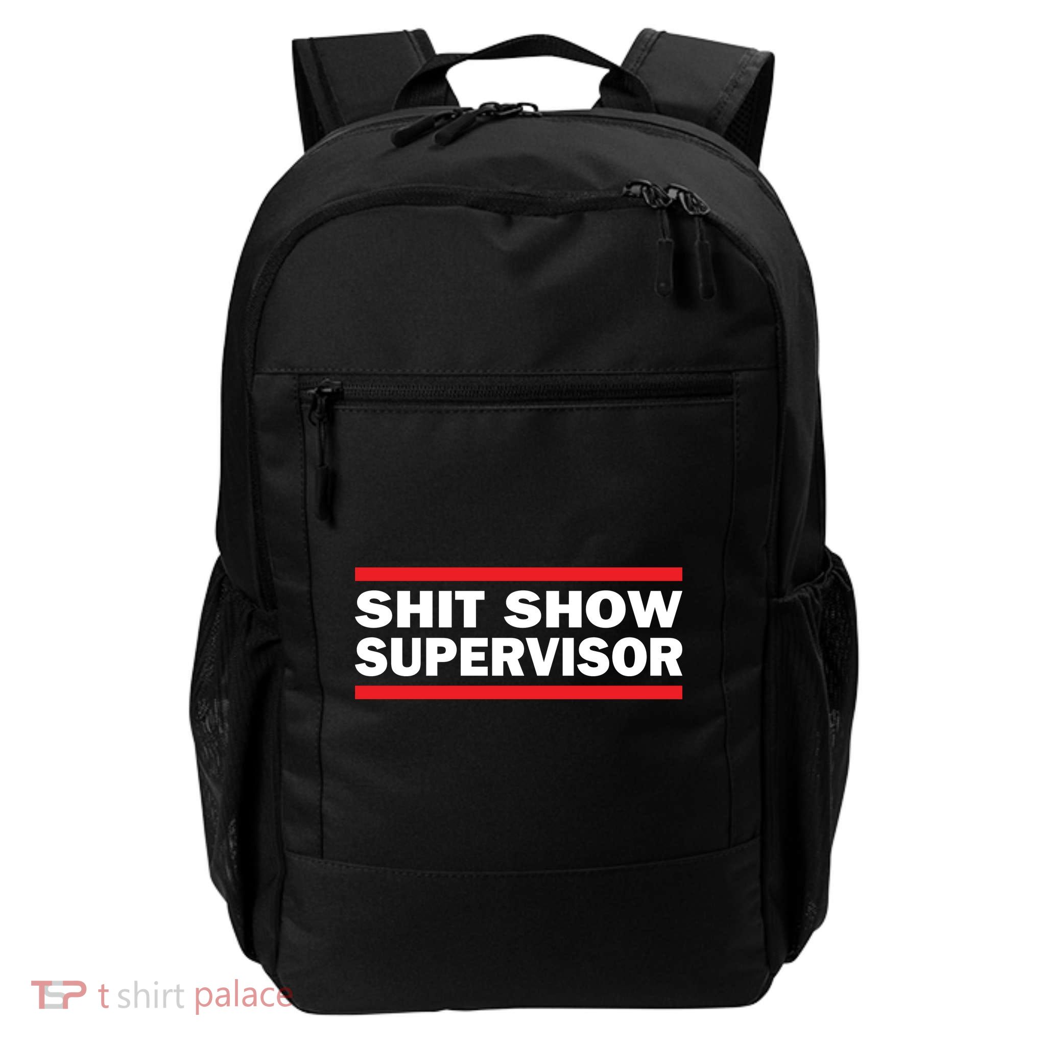 Shit Show Supervisor Coordinator Of Chaos Daily Commute Backpack