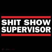 Shit Show Supervisor Coordinator Of Chaos Button