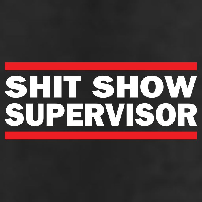 Shit Show Supervisor Coordinator Of Chaos Tumbler