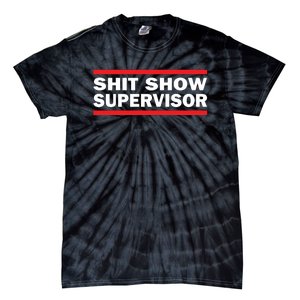 Shit Show Supervisor Coordinator Of Chaos Tie-Dye T-Shirt