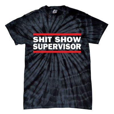 Shit Show Supervisor Coordinator Of Chaos Tie-Dye T-Shirt
