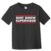 Shit Show Supervisor Coordinator Of Chaos Toddler T-Shirt