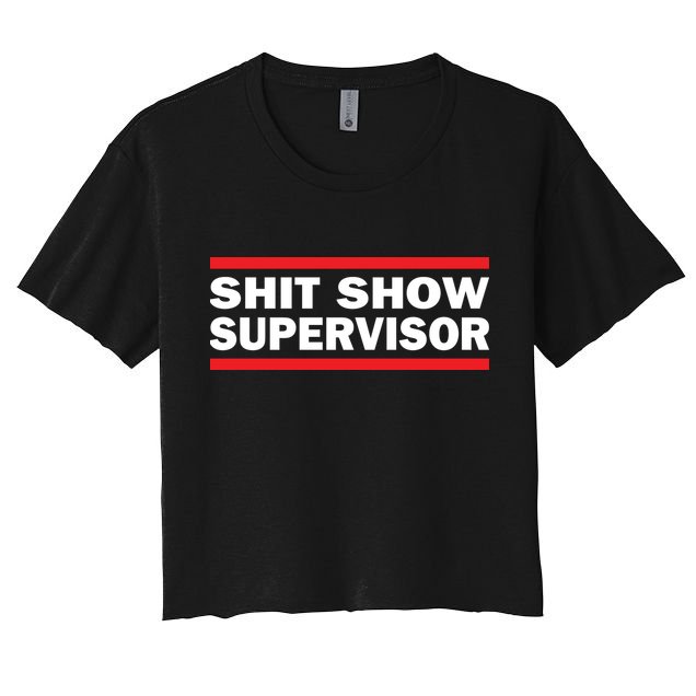 Shit Show Supervisor Coordinator Of Chaos Crop Top