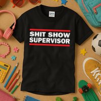 Shit Show Supervisor Coordinator Of Chaos Kids T-Shirt