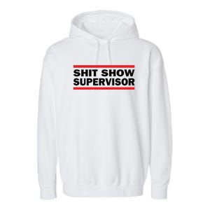 Shit Show Supervisor Coordinator Of Chaos Garment-Dyed Fleece Hoodie