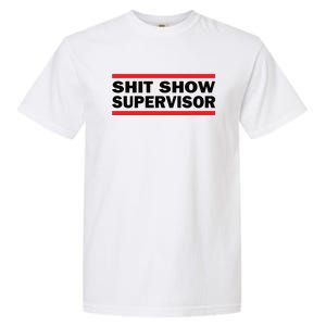 Shit Show Supervisor Coordinator Of Chaos Garment-Dyed Heavyweight T-Shirt