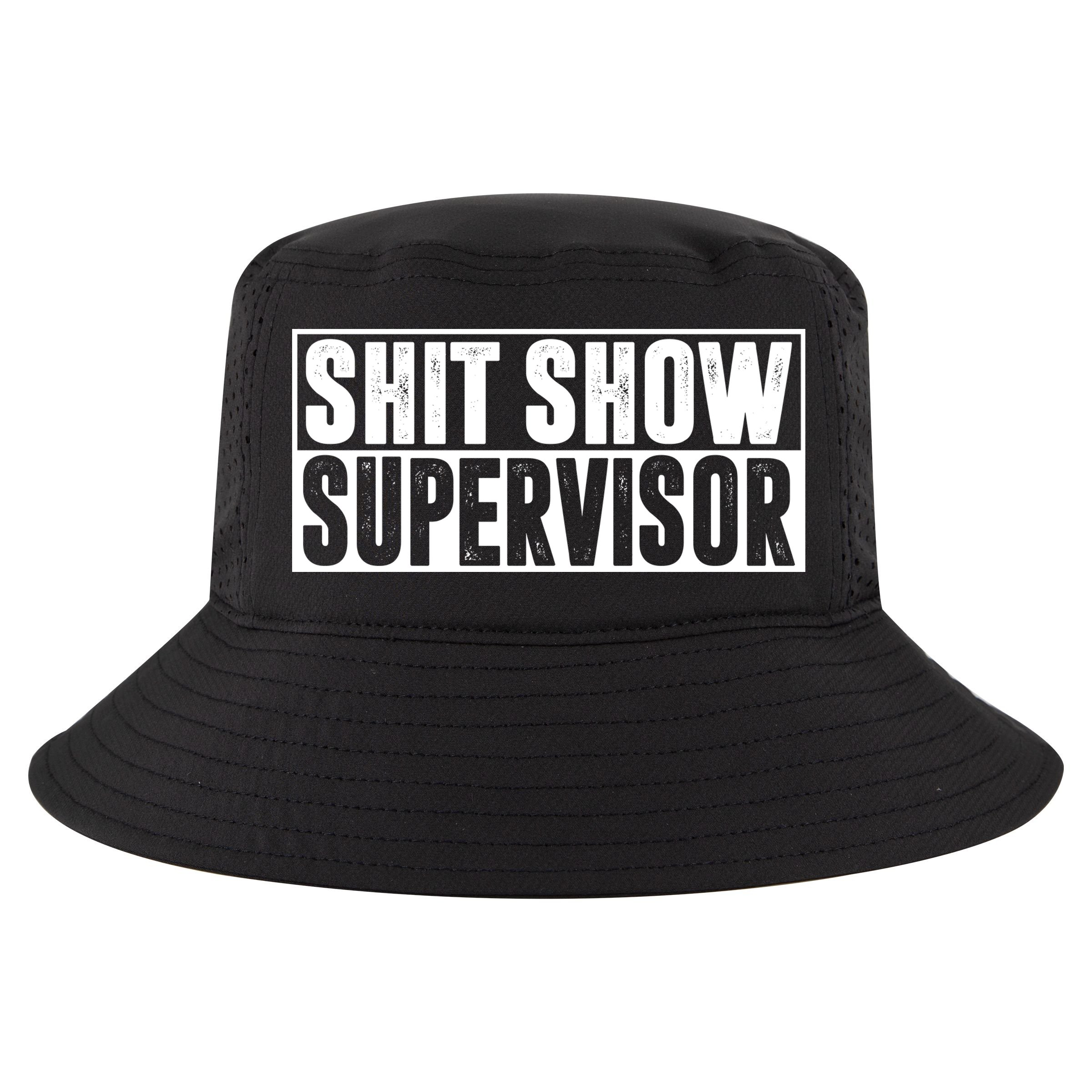 Shit Show Supervisor Funny Gift Cool Comfort Performance Bucket Hat