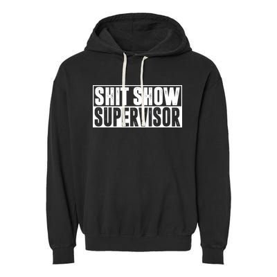 Shit Show Supervisor Funny Gift Garment-Dyed Fleece Hoodie