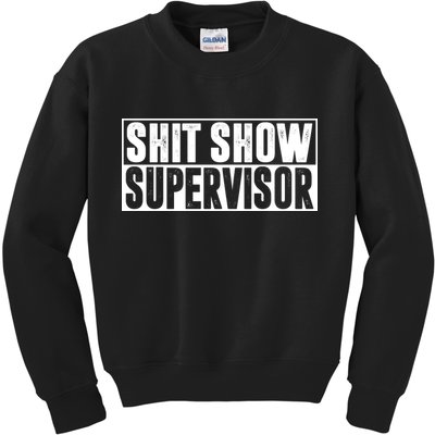 Shit Show Supervisor Funny Gift Kids Sweatshirt