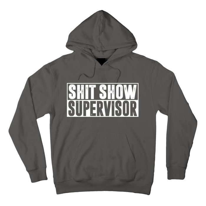 Shit Show Supervisor Funny Gift Hoodie