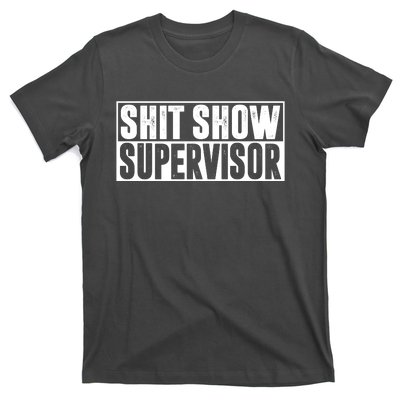 Shit Show Supervisor Funny Gift T-Shirt