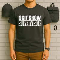 Shit Show Supervisor Funny Gift T-Shirt