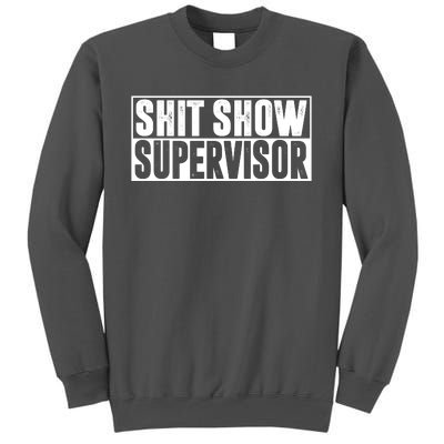 Shit Show Supervisor Funny Gift Tall Sweatshirt